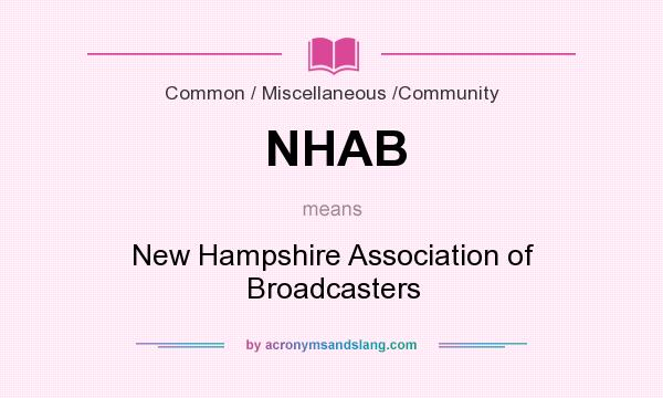 What does NHAB mean? It stands for New Hampshire Association of Broadcasters