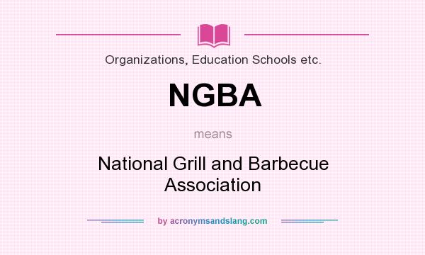 What does NGBA mean? It stands for National Grill and Barbecue Association