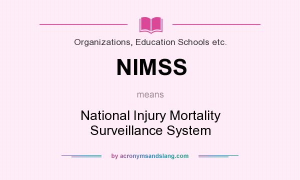What does NIMSS mean? It stands for National Injury Mortality Surveillance System