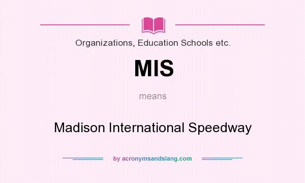 What does MIS mean? It stands for Madison International Speedway