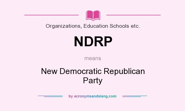 What does NDRP mean? It stands for New Democratic Republican Party