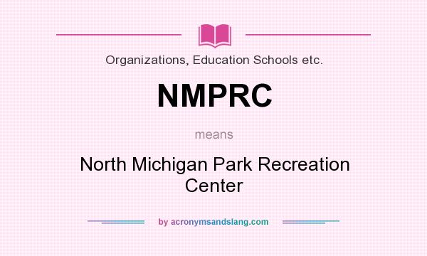 What does NMPRC mean? It stands for North Michigan Park Recreation Center