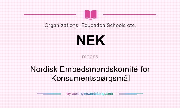 What does NEK mean? It stands for Nordisk Embedsmandskomité for Konsumentspørgsmål