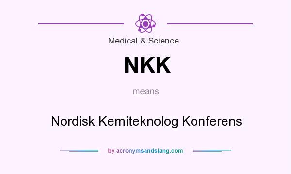 What does NKK mean? It stands for Nordisk Kemiteknolog Konferens