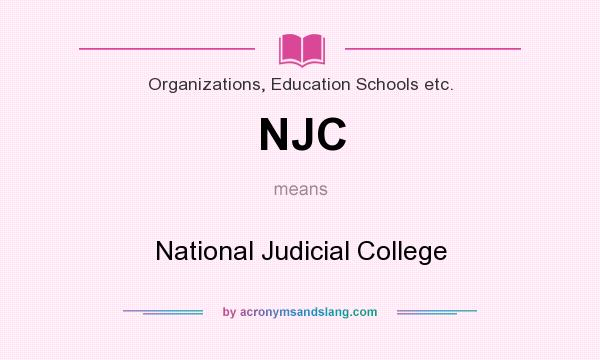 What does NJC mean? It stands for National Judicial College
