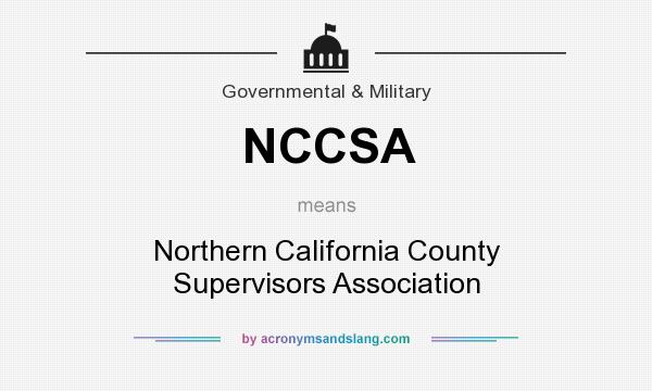 What does NCCSA mean? It stands for Northern California County Supervisors Association