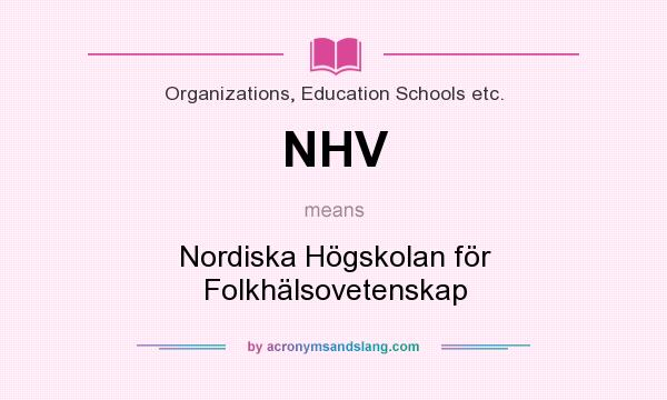 What does NHV mean? It stands for Nordiska Högskolan för Folkhälsovetenskap