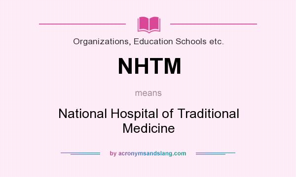 What does NHTM mean? It stands for National Hospital of Traditional Medicine