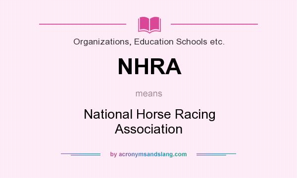 What does NHRA mean? It stands for National Horse Racing Association