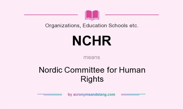 What does NCHR mean? It stands for Nordic Committee for Human Rights