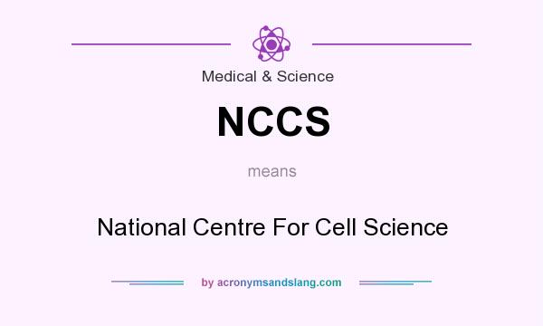 What does NCCS mean? It stands for National Centre For Cell Science