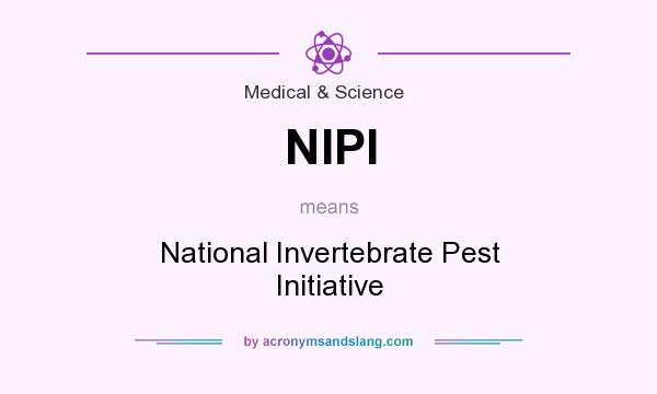 What does NIPI mean? It stands for National Invertebrate Pest Initiative
