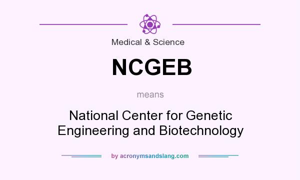 What does NCGEB mean? It stands for National Center for Genetic Engineering and Biotechnology