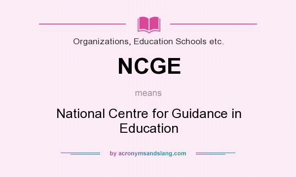 What does NCGE mean? It stands for National Centre for Guidance in Education