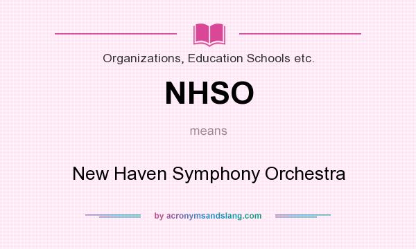 What does NHSO mean? It stands for New Haven Symphony Orchestra