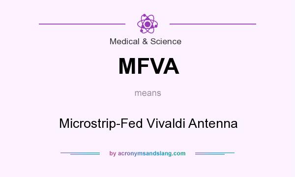 What does MFVA mean? It stands for Microstrip-Fed Vivaldi Antenna