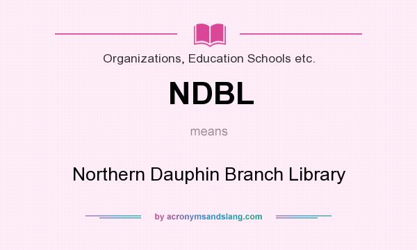 What does NDBL mean? It stands for Northern Dauphin Branch Library