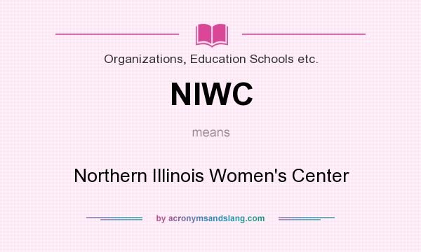 What does NIWC mean? It stands for Northern Illinois Women`s Center