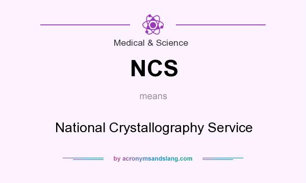 What does NCS mean? It stands for National Crystallography Service
