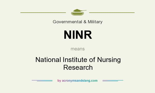 What does NINR mean? It stands for National Institute of Nursing Research