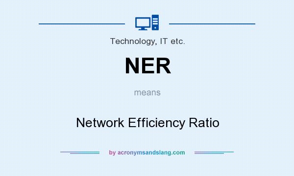 What does NER mean? It stands for Network Efficiency Ratio