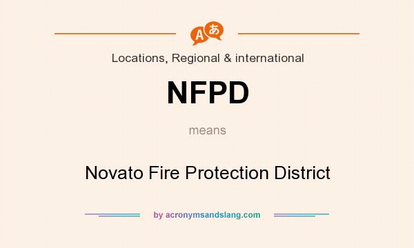What does NFPD mean? It stands for Novato Fire Protection District