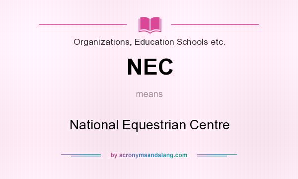What does NEC mean? It stands for National Equestrian Centre