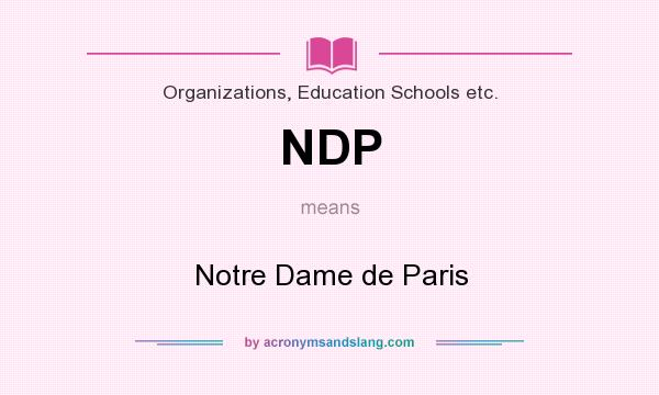 What does NDP mean? It stands for Notre Dame de Paris