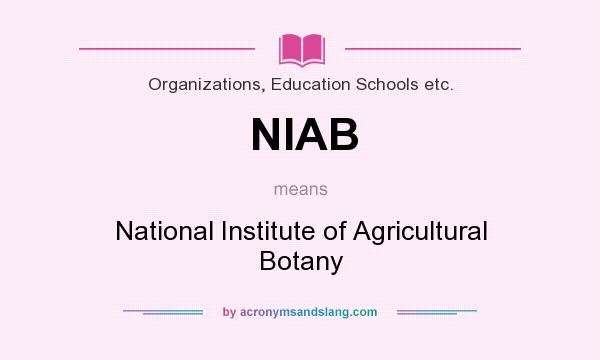 What does NIAB mean? It stands for National Institute of Agricultural Botany