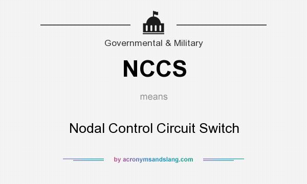 What does NCCS mean? It stands for Nodal Control Circuit Switch