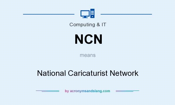 What does NCN mean? It stands for National Caricaturist Network