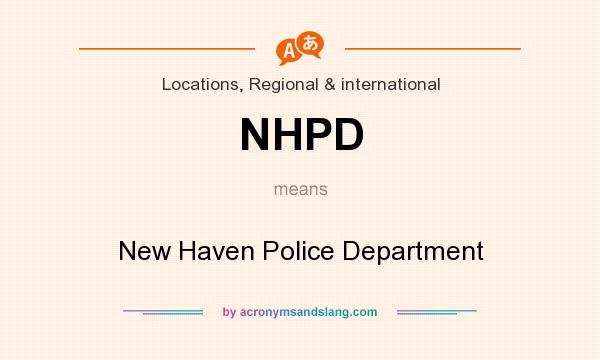 What does NHPD mean? It stands for New Haven Police Department