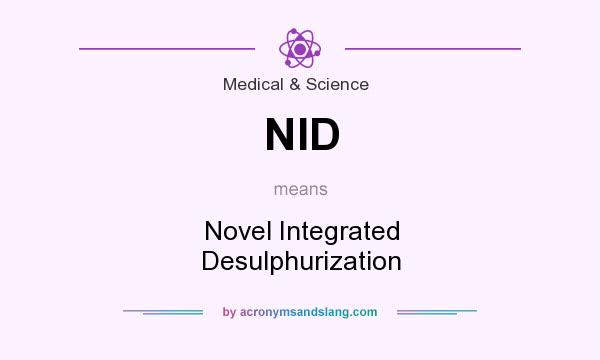 What does NID mean? It stands for Novel Integrated Desulphurization
