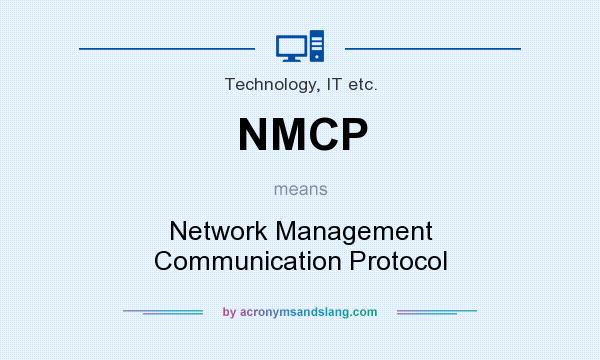 What does NMCP mean? It stands for Network Management Communication Protocol