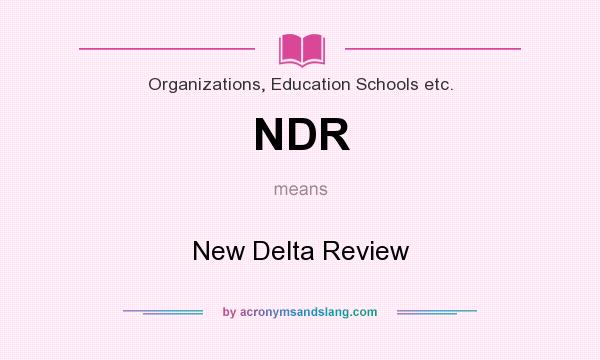 What does NDR mean? It stands for New Delta Review