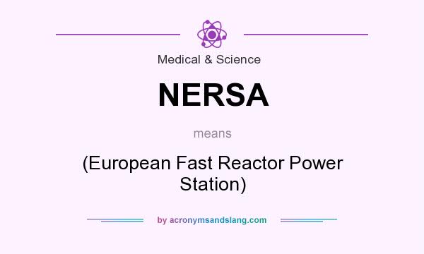 What does NERSA mean? It stands for (European Fast Reactor Power Station)