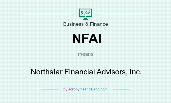 What does NFAI mean? It stands for Northstar Financial Advisors, Inc.