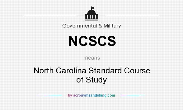 What does NCSCS mean? It stands for North Carolina Standard Course of Study