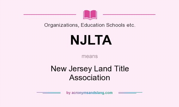 What does NJLTA mean? It stands for New Jersey Land Title Association