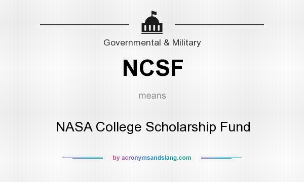 What does NCSF mean? It stands for NASA College Scholarship Fund