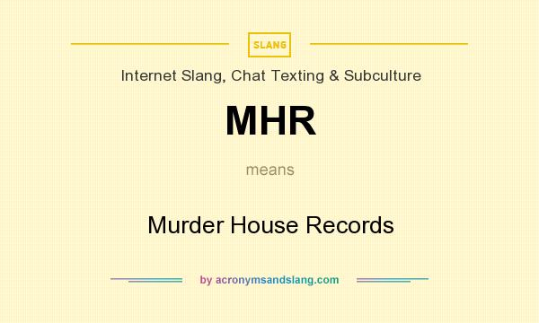 What does MHR mean? It stands for Murder House Records