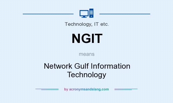 What does NGIT mean? It stands for Network Gulf Information Technology