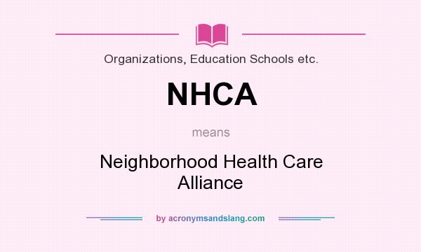 What does NHCA mean? It stands for Neighborhood Health Care Alliance