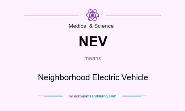 What does NEV mean? It stands for Neighborhood Electric Vehicle