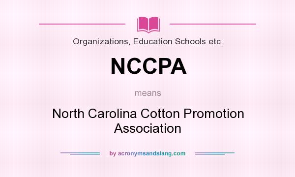 What does NCCPA mean? It stands for North Carolina Cotton Promotion Association