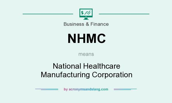 What does NHMC mean? It stands for National Healthcare Manufacturing Corporation