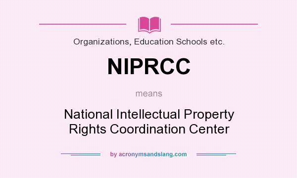 What does NIPRCC mean? It stands for National Intellectual Property Rights Coordination Center