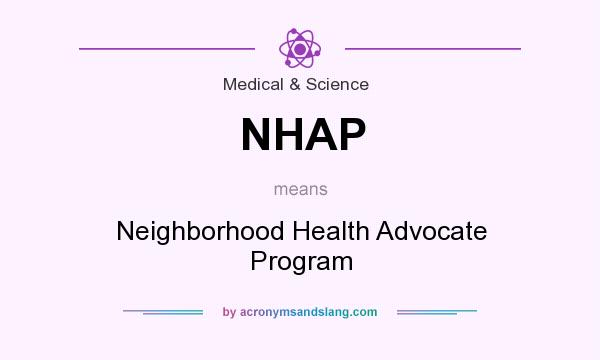 What does NHAP mean? It stands for Neighborhood Health Advocate Program
