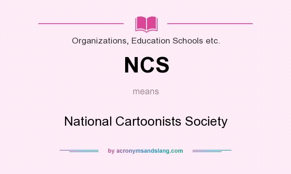 What does NCS mean? It stands for National Cartoonists Society