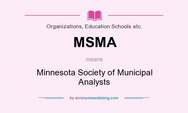 What does MSMA mean? It stands for Minnesota Society of Municipal Analysts